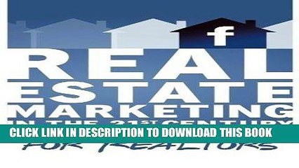 Read Online Facebook Marketing for Realtors: Real Estate Marketing in the 21st Century Vol.2 Full