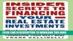 Read Online Insider Secrets to Financing Your Real Estate Investments: What Every Real Estate