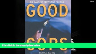 BEST PDF  Good Cops: The Case For Preventive Policing [DOWNLOAD] ONLINE