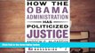 PDF [DOWNLOAD] How the Obama Administration has Politicized Justice (Encounter Broadsides) FOR
