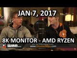 HANDS ON AMD RYZEN & DELL 8K MONITOR - WAN Show January 6, 2017