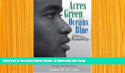 PDF [FREE] DOWNLOAD  Acres of Green and Oceans of Blue: Diary of a Runaway: Poetry for the Soul