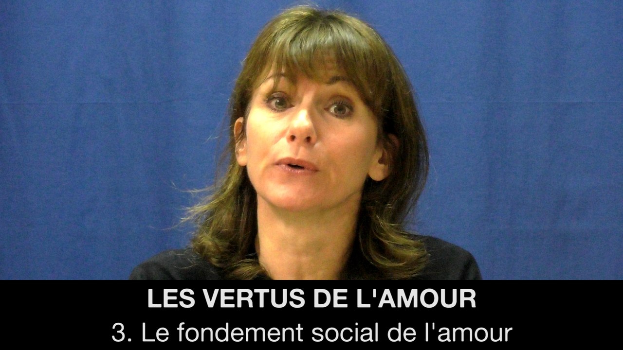 III. Les vertus de l'amour - Le fondement social de l'amour, Hélène DEVISSAGUET