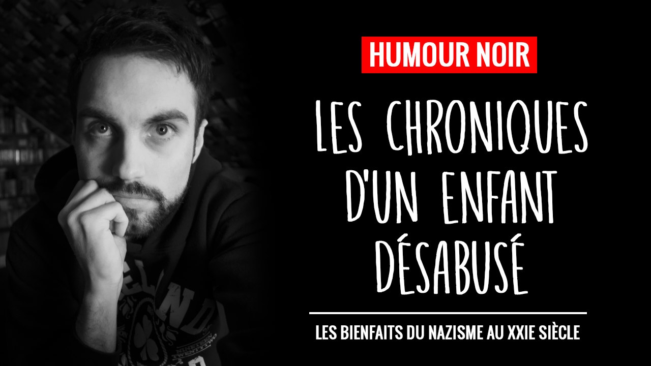 [HUMOUR NOIR] Chronique d'un enfant désabusé #1