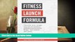 Read  Fitness Launch Formula: The no fear, no b.s., no hype,  action plan for launching a