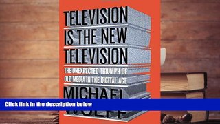 Read  Television Is the New Television: The Unexpected Triumph of Old Media in the Digital Age