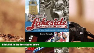 Read  Denver s Lakeside Amusement Park: From the White City Beautiful to a Century of Fun