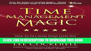 Read Online Time Management Magic: How To Get More Done Every Day And Move From Surviving To