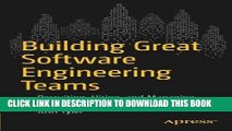 Read Online Building Great Software Engineering Teams: Recruiting, Hiring, and Managing Your Team