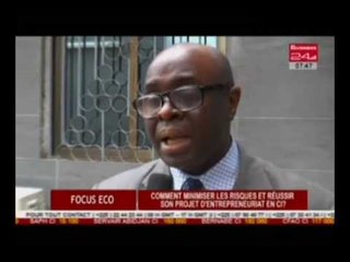 Business24/Focus echo /Comment minimiser les risques et réussir son projet d'entrepreneuriat en ci
