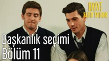 Hayat Bazen Tatlıdır 11. Bölüm Başkanlık Seçimi