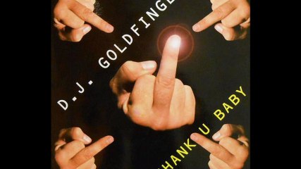 DJ Goldfinger - Thank u Baby (Gold Version) (A)