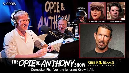 Rich Vos Files The Ignorant Know It All on Opie and Anthony (2005)