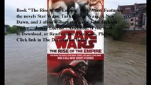 Download The Rise of the Empire: Star Wars: Featuring the novels Star Wars: Tarkin, Star Wars: A New Dawn, and 3 all-new
