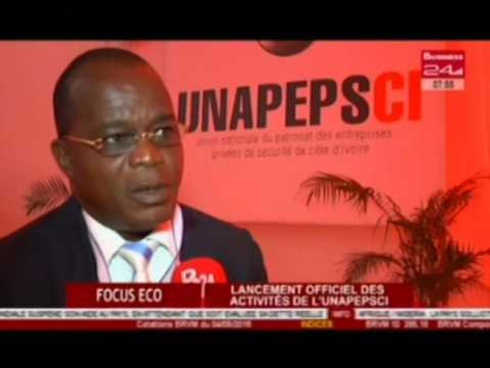 Business 24 / Focus Eco - Lancement officiel des activités de l’UNAPEPSCI