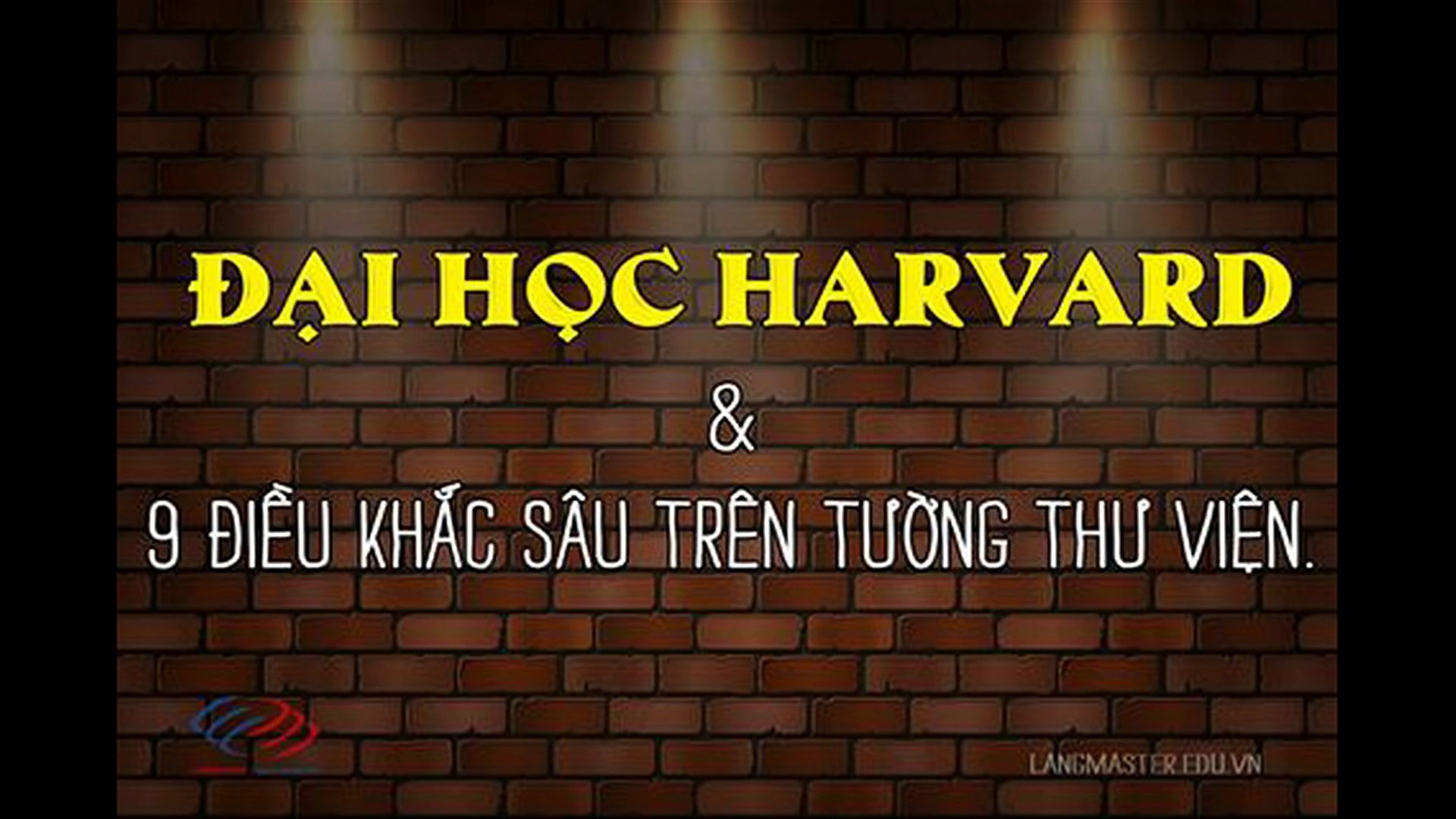 9 câu nói được viết lên tường Thư viện Đại học Harvard.