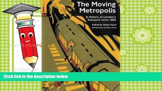 Read  Moving Metropolis: A History of London s Transport Since 1800  Ebook READ Ebook