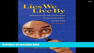 Read  Lies We Live By: Defeating Doubletalk and Deception in Advertising, Politics, and the Media