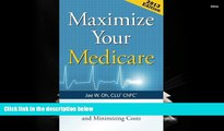 Read  Maximize Your Medicare (2013 Edition): Understanding Medicare, Protecting Your Health, and