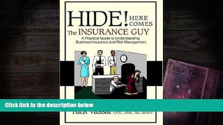 Read  Hide! Here Comes The Insurance Guy: A Practical Guide to Understanding Business Insurance