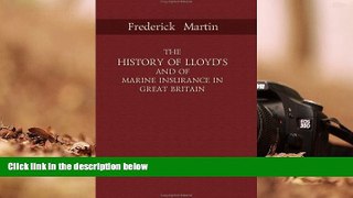 Read  The History of Lloyd s and of Marine Insurance in Great Britain: With an Appendix Containing