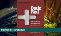 Read  Code Red: An Economist Explains How to Revive the Healthcare System without Destroying It