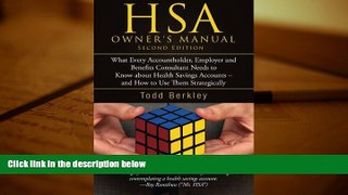 Read  HSA Owner s Manual - Second Edition: What Every Accountholder, Employer, and Benefits