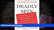 Read  Deadly Spin: An Insurance Company Insider Speaks Out on How Corporate PR Is Killing Health