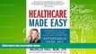 Read  Healthcare Made Easy: Answers to All of Your Healthcare Questions under the Affordable Care