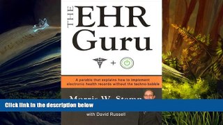 Read  The EHR Guru: A Parable that Explains How to Implement Electronic Health Records Without the