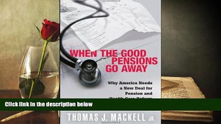 Read  When the Good Pensions Go Away: Why America Needs a New Deal for Pension and Healthcare