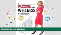 Read  A Passion For Wellness: Healthy Employees, Healthy Bottom Line  Ebook READ Ebook