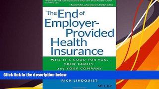 Read  The End of Employer-Provided Health Insurance: Why It s Good for You and Your Company  Ebook