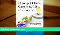 Read  Managed Health Care in the New Millennium: Innovative Financial Modeling for the 21st