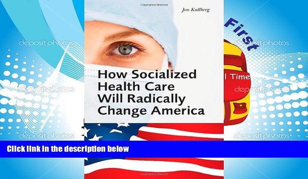 Read How Socialized Health Care Will Radically Change America - Why Universal Health Care Will