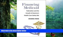 Read  Financing Medicaid: Federalism and the Growth of America s Health Care Safety Net  Ebook