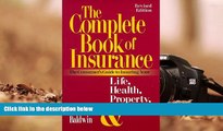 Read  The Complete Book of Insurance: The Consumer s Guide to Insuring Your Life, Health,