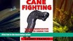 Read Online Cane Fighting: The Authoritative Guide to Using the Cane or Walking Stick for