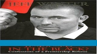 Read Who s the B*****d in the Black?: Confessions of a Premiership Referee Populer Book