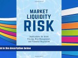 Read  Market Liquidity Risk: Implications for Asset Pricing, Risk Management, and Financial