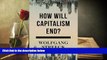 Read  How Will Capitalism End?: Essays on a Failing System  Ebook READ Ebook