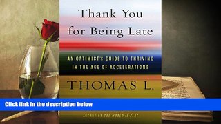 Read  Thank You for Being Late: An Optimist s Guide to Thriving in the Age of Accelerations  Ebook