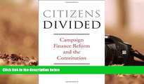 BEST PDF  Citizens Divided: Campaign Finance Reform and the Constitution (The Tanner Lectures on