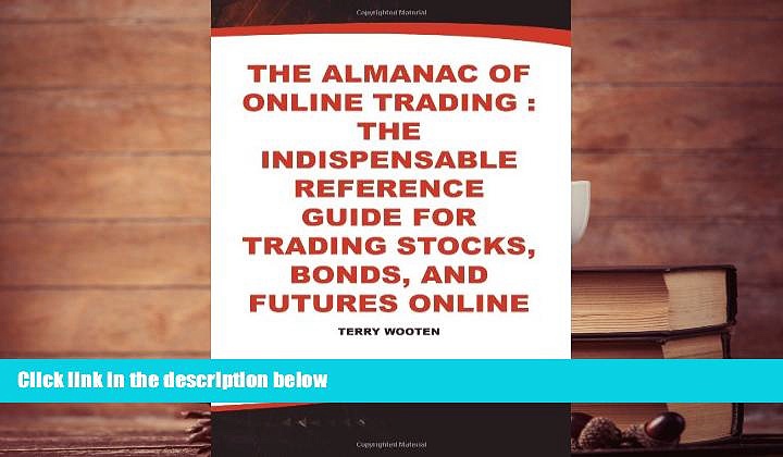 Read  The Almanac of Online Trading: The Indispensable Reference Guide for Trading Stocks, Bonds,