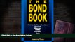 Read  The Bond Book: Everything You Need to Know About Treasuries, Municipals, Gnmas, Corporates,