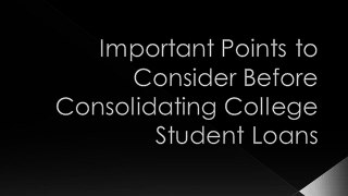 Important Points to Consider Before Consolidating College Student Loans