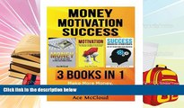 Read  Money: Motivation: Success: 3 Books in 1: Make More Money, Ignite Your Inner Drive   Become