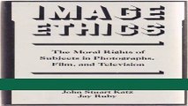 Read Image Ethics: The Moral Rights of Subjects in Photographs, Film, and Television