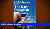 Audiobook  Cell Phones and The Dark Deception: Find Out What You re Not Being Told...And Why For