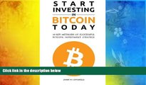 Download  Start Investing in Bitcoin Today: 10 Key Methods for Successful Bitcoin Investment